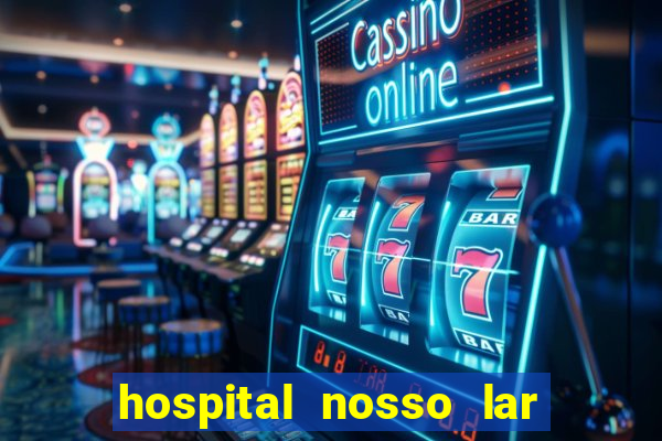 hospital nosso lar fortaleza telefone